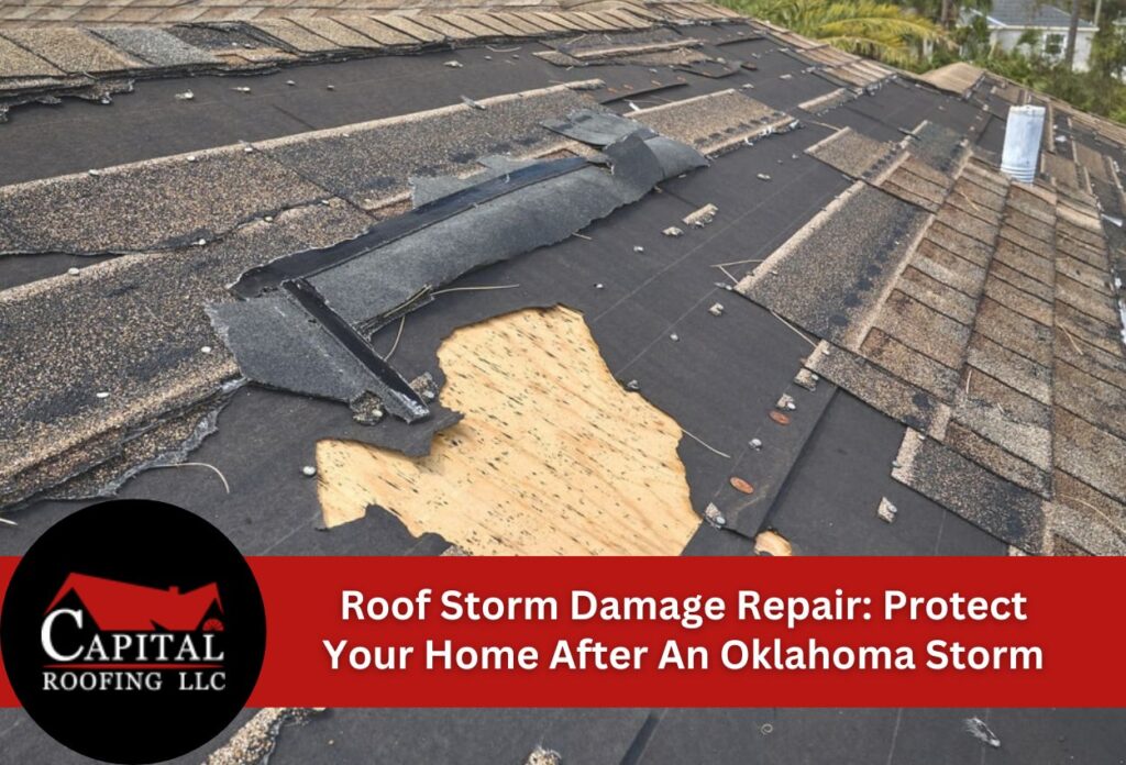 Roof Storm Damage Repair: Protect Your Home After An Oklahoma Storm